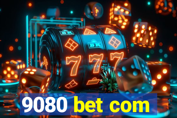 9080 bet com